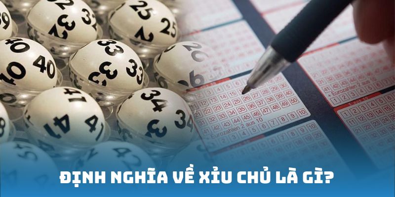 Định nghĩa về Xỉu Chủ là gì?