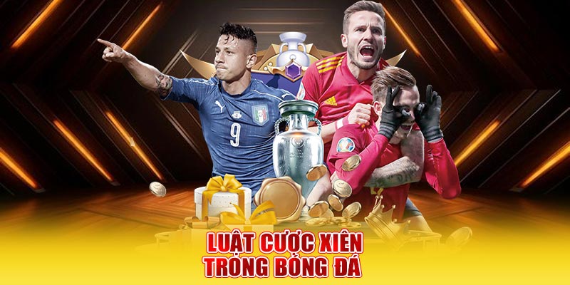 Luật cược xiên trong bóng đá