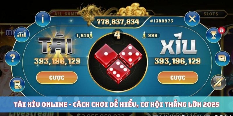 Tài Xỉu Online - Cách Chơi Dễ Hiểu, Cơ Hội Thắng Lớn 2025